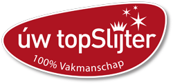 Uw topSlijter. 100% craftsmanship 